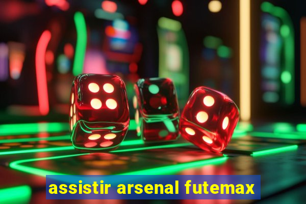 assistir arsenal futemax